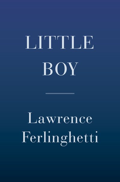 Cover for Lawrence Ferlinghetti · Little Boy: A Novel (Hardcover Book) (2019)