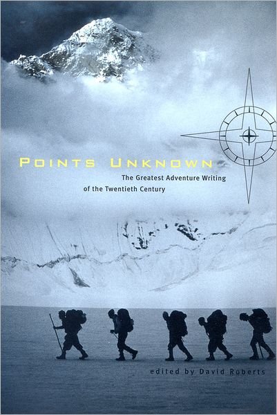 Cover for David Roberts · Points Unknown: the Greatest Adventure Writing of the Twentieth Century (Taschenbuch) (2002)