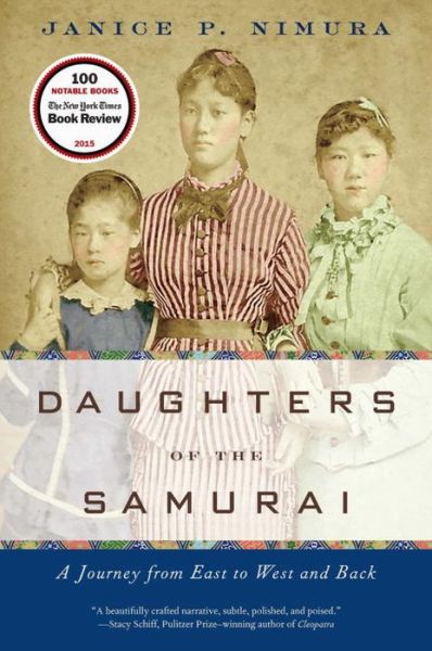 Cover for Janice P. Nimura · Daughters of the Samurai - A Journey from East to West and Back (Paperback Book) (2016)