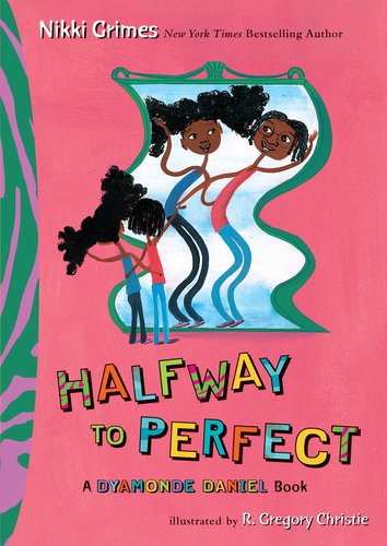 Cover for Nikki Grimes · Halfway to Perfect: a Dyamonde Daniel Book (Hardcover Book) (2012)