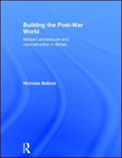 Cover for Nicholas Bullock · Building the Post-War World (Inbunden Bok) (2002)