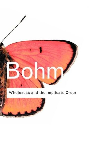 Cover for David Bohm · Wholeness and the Implicate Order - Routledge Classics (Innbunden bok) (2002)