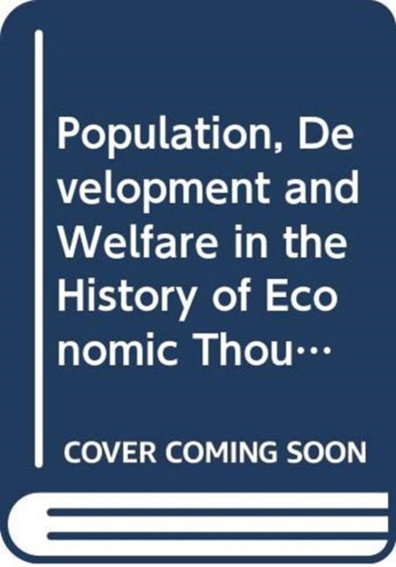 Cover for Sunna, Claudia (Universita degli Studi di Lecce, Italy) · Population, Development and Welfare in the History of Economic Thought - Routledge Studies in the History of Economics (Hardcover Book) (2025)