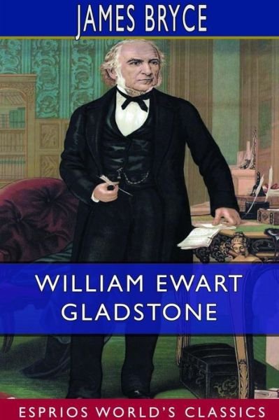 Cover for James Bryce · William Ewart Gladstone (Esprios Classics) (Paperback Bog) (2024)