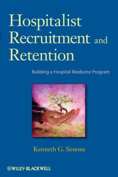 Cover for Kenneth G. Simone · Hospitalist Recruitment and Retention: Building a Hospital Medicine Program (Paperback Book) (2009)