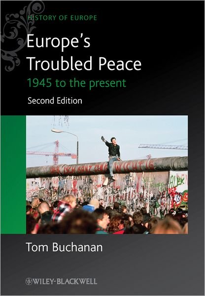 Cover for Buchanan, Tom (University of Oxford, UK) · Europe's Troubled Peace: 1945 to the Present - Blackwell History of Europe (Paperback Book) (2012)