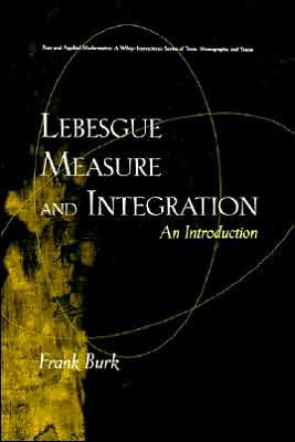 Cover for Burk, Frank (California State University) · Lebesgue Measure and Integration: An Introduction - Pure and Applied Mathematics: A Wiley Series of Texts, Monographs and Tracts (Gebundenes Buch) (1997)