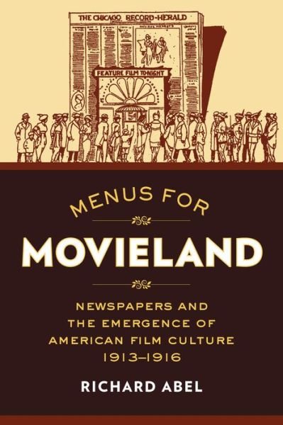 Cover for Richard Abel · Menus for Movieland: Newspapers and the Emergence of American Film Culture, 1913–1916 (Pocketbok) (2015)