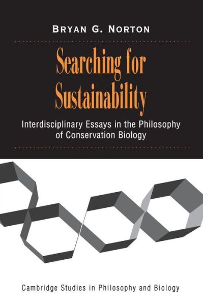 Cover for Norton, Bryan G. (Georgia Institute of Technology) · Searching for Sustainability: Interdisciplinary Essays in the Philosophy of Conservation Biology - Cambridge Studies in Philosophy and Biology (Paperback Book) (2002)