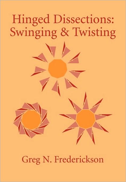 Cover for Frederickson, Greg N. (Purdue University, Indiana) · Hinged Dissections: Swinging and Twisting (Paperback Book) (2010)