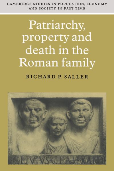 Cover for Saller, Richard P. (University of Chicago) · Patriarchy, Property and Death in the Roman Family - Cambridge Studies in Population, Economy and Society in Past Time (Paperback Book) (1996)