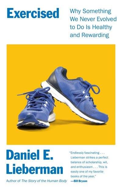 Exercised - Daniel Lieberman - Kirjat - Knopf Doubleday Publishing Group - 9780525434788 - tiistai 7. joulukuuta 2021