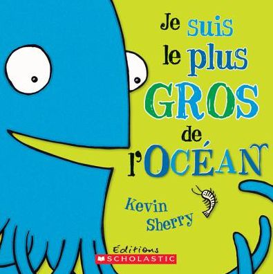 Cover for Kevin Sherry · Je Suis Le Plus Gros de l'Oc?an (Paperback Book) (2010)