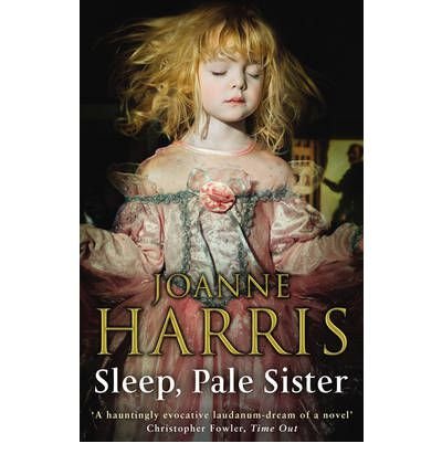 Cover for Joanne Harris · Sleep, Pale Sister: a consuming Gothic tale set in 19th century London from the bestselling author of Chocolat (Paperback Book) (2004)