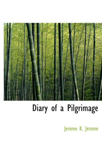 Diary of a Pilgrimage - Jerome K. Jerome - Kirjat - BiblioLife - 9780554214788 - maanantai 18. elokuuta 2008