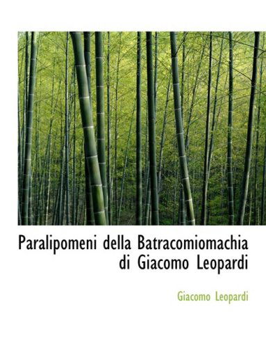 Cover for Giacomo Leopardi · Paralipomeni Della Batracomiomachia Di Giacomo Leopardi (Hardcover Book) [Large Print, Italian, Lrg edition] (2008)