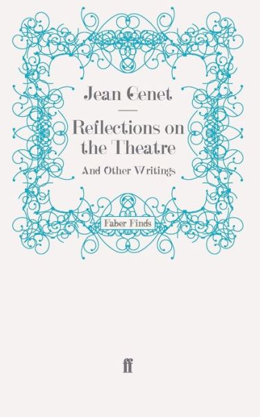 Cover for M. Jean Genet · Reflections on the Theatre: And Other Writings (Paperback Book) [Main edition] (2009)