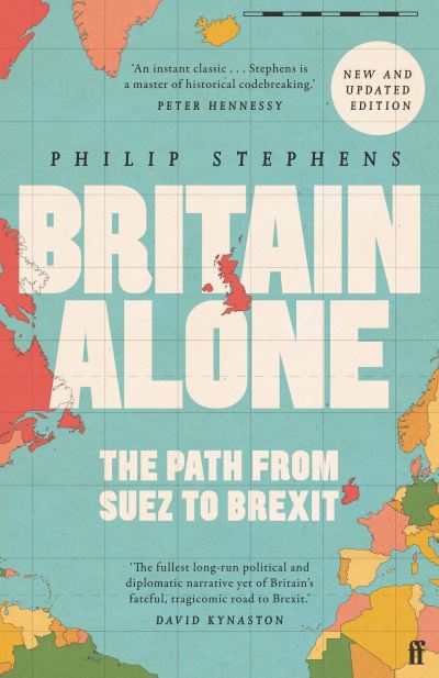 Cover for Philip Stephens · Britain Alone: The Path from Suez to Brexit (Paperback Book) [Main edition] (2022)