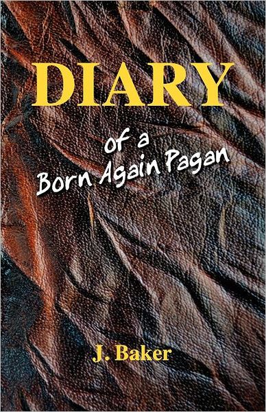 Cover for J. Baker · Diary of a Born Again Pagan (Paperback Book) [Afrihili edition] (2012)