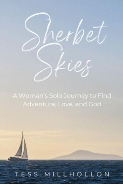 Cover for Tess Millhollon · Sherbet Skies: A Woman's Solo Journey to Find Adventure, Love, and God (Paperback Book) (2021)