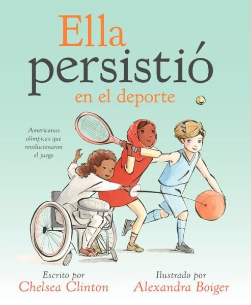 Cover for Chelsea Clinton · Ella persistio en el deporte: Americanas olimpicas que revolucionaron el juego - She Persisted (Hardcover Book) (2020)