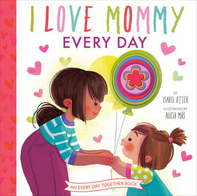 Cover for Isabel Otter · I Love Mommy Every Day - An Every Day Together Book (Hardcover Book) (2021)