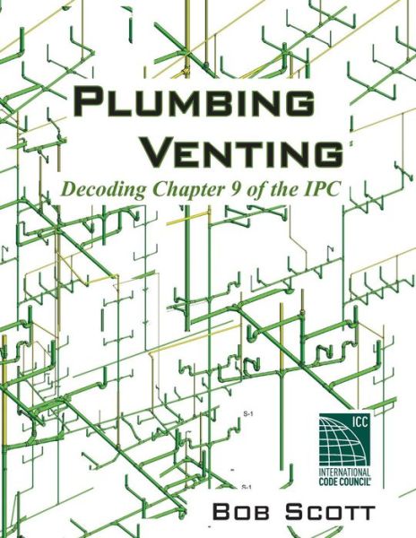 Cover for Bob Scott · Plumbing Venting: Decoding Chapter 9 of the Ipc (Paperback Book) (2014)