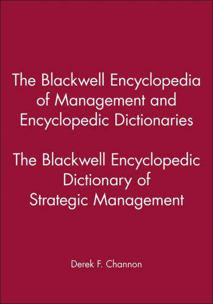 The Blackwell Encyclopedic Dictionary of Strategic Management - DF Channon - Books - John Wiley and Sons Ltd - 9780631210788 - June 18, 1999