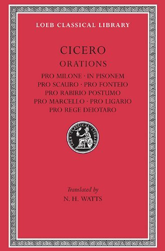 Cover for Cicero · Pro Milone. In Pisonem. Pro Scauro. Pro Fonteio. Pro Rabirio Postumo. Pro Marcello. Pro Ligario. Pro Rege Deiotaro - Loeb Classical Library (Gebundenes Buch) [Revised edition] (1931)