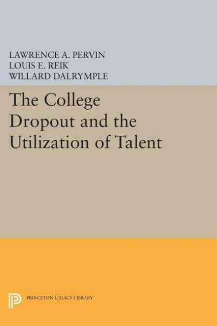 Cover for Lawrence A. Pervin · The College Dropout and the Utilization of Talent - Princeton Legacy Library (Paperback Book) (2015)