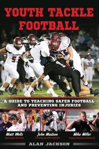 Cover for Alan Jackson · Youth Tackle Football: a Guide to Teaching Safer Football and Preventing Injuries (Paperback Book) (2015)