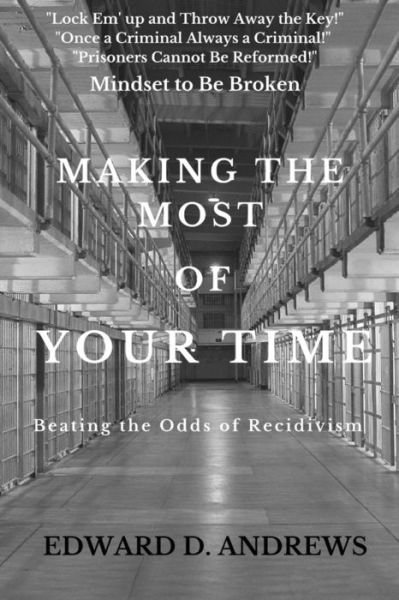 Cover for Edward D Andrews · MAKING THE MOST OF YOUR TIME Beating the Odds of Recidivism (Paperback Book) (2016)