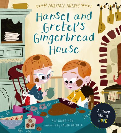 Hansel and Gretel's Gingerbread House: A Story About Hope - Fairytale Friends - Sue Nicholson - Livros - QED Publishing - 9780711244788 - 18 de fevereiro de 2020