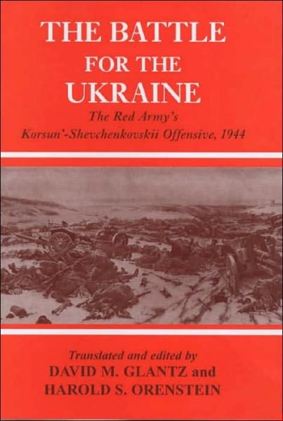 Cover for David M. Glantz · Battle for the Ukraine: The Korsun'-Shevchenkovskii Operation - Soviet Russian Study of War (Innbunden bok) (2003)