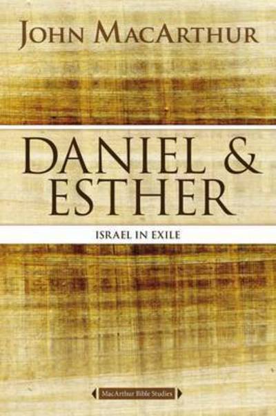 Cover for John F. MacArthur · Daniel and Esther: Israel in Exile - MacArthur Bible Studies (Paperback Bog) (2016)