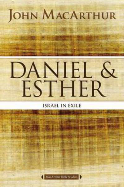 Cover for John F. MacArthur · Daniel and Esther: Israel in Exile - MacArthur Bible Studies (Paperback Bog) (2016)