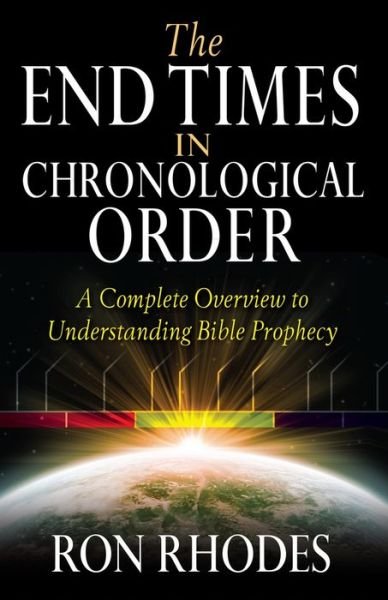 The End Times in Chronological Order: A Complete Overview to Understanding Bible Prophecy - Ron Rhodes - Books - Harvest House Publishers,U.S. - 9780736937788 - August 1, 2012