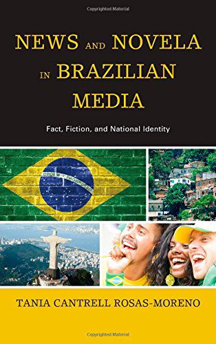 Cover for Tania Cantrell Rosas-Moreno · News and Novela in Brazilian Media: Fact, Fiction, and National Identity (Hardcover Book) (2014)