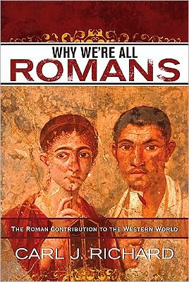 Cover for Carl J. Richard · Why We're All Romans: The Roman Contribution to the Western World (Hardcover Book) (2010)