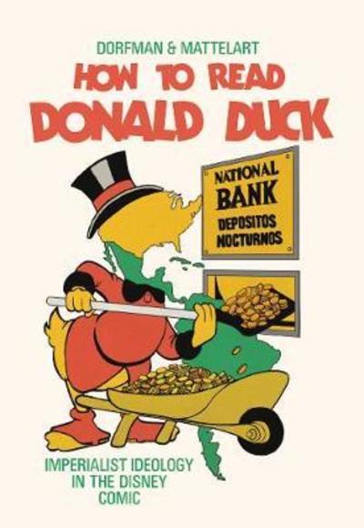 How to Read Donald Duck: Imperialist Ideology in the Disney Comic - Ariel Dorfman - Books - Pluto Press - 9780745339788 - March 20, 2019