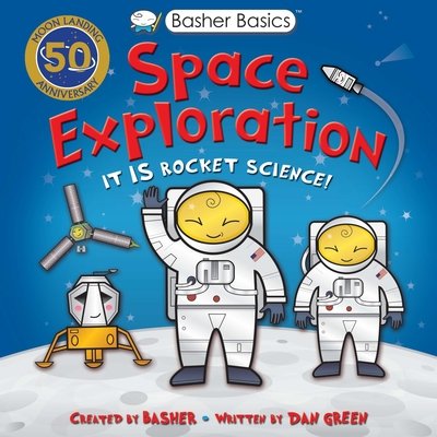Basher Basics: Space Exploration - Basher - Dan Green - Livros - Pan Macmillan - 9780753444788 - 30 de maio de 2019