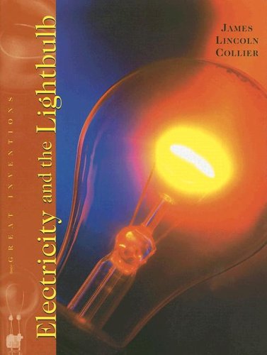 Cover for James Lincoln Collier · Electricity and the Lightbulb (Great Inventions (Benchmark Books)) (Hardcover Book) (2007)