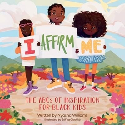 Cover for Nyasha Williams · I Affirm Me: The ABCs of Inspiration for Black Kids (Board book) (2023)