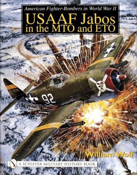 Cover for William Wolf · American Fighter-Bombers in World War II: USAAF Jabos in the MTO and ETO (Hardcover Book) (2003)