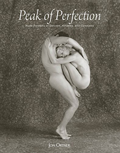 Cover for Jon Ortner · Peak of Perfection: Nude Portraits of Dancers, Athletes, and Gymnasts (Hardcover Book) (2014)