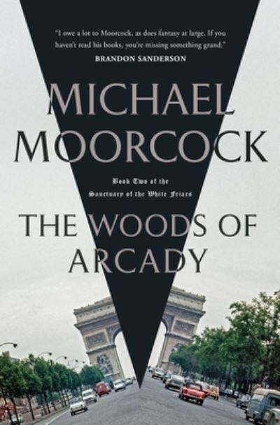 Cover for Michael Moorcock · The Woods of Arcady: Book Two of The Sanctuary of the White Friars - The Sanctuary of the White Friars (Hardcover Book) (2023)