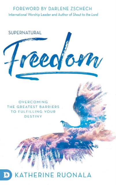 Cover for Katherine Ruonala · Supernatural Freedom: Overcoming the Greatest Barriers to Fulfilling Your Destiny (Hardcover Book) (2020)