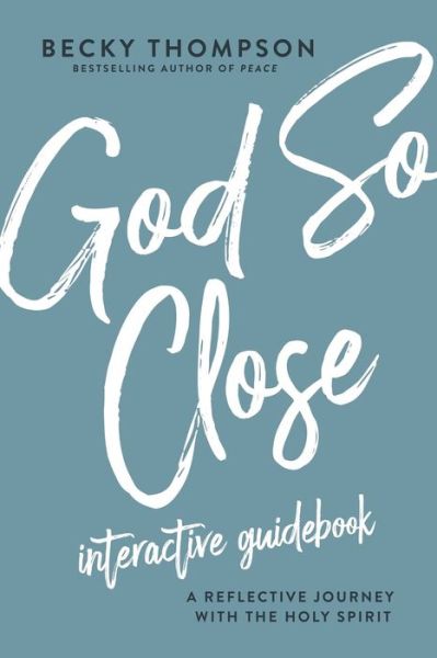 God So Close Interactive Guidebook - Becky Thompson - Books - Thomas Nelson Publishers - 9780785236788 - March 1, 2022