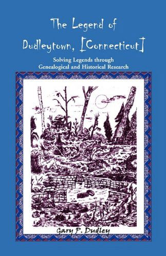 Cover for Gary P. Dudley · The Legend of Dudleytown (Cornwall, Ct): Solving Legends Through Genealogical and Historical Research (Paperback Book) (2009)