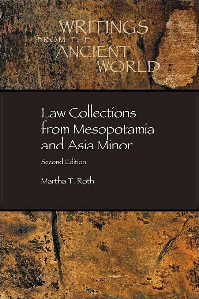 Law Collections from Mesopotamia and Asia Minor - Dissertation Series / Society of Biblical Literature - Martha Tobi Roth - Kirjat - Society of Biblical Literature - 9780788503788 - 1997